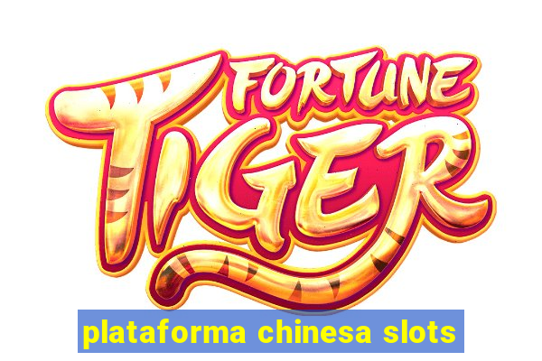 plataforma chinesa slots